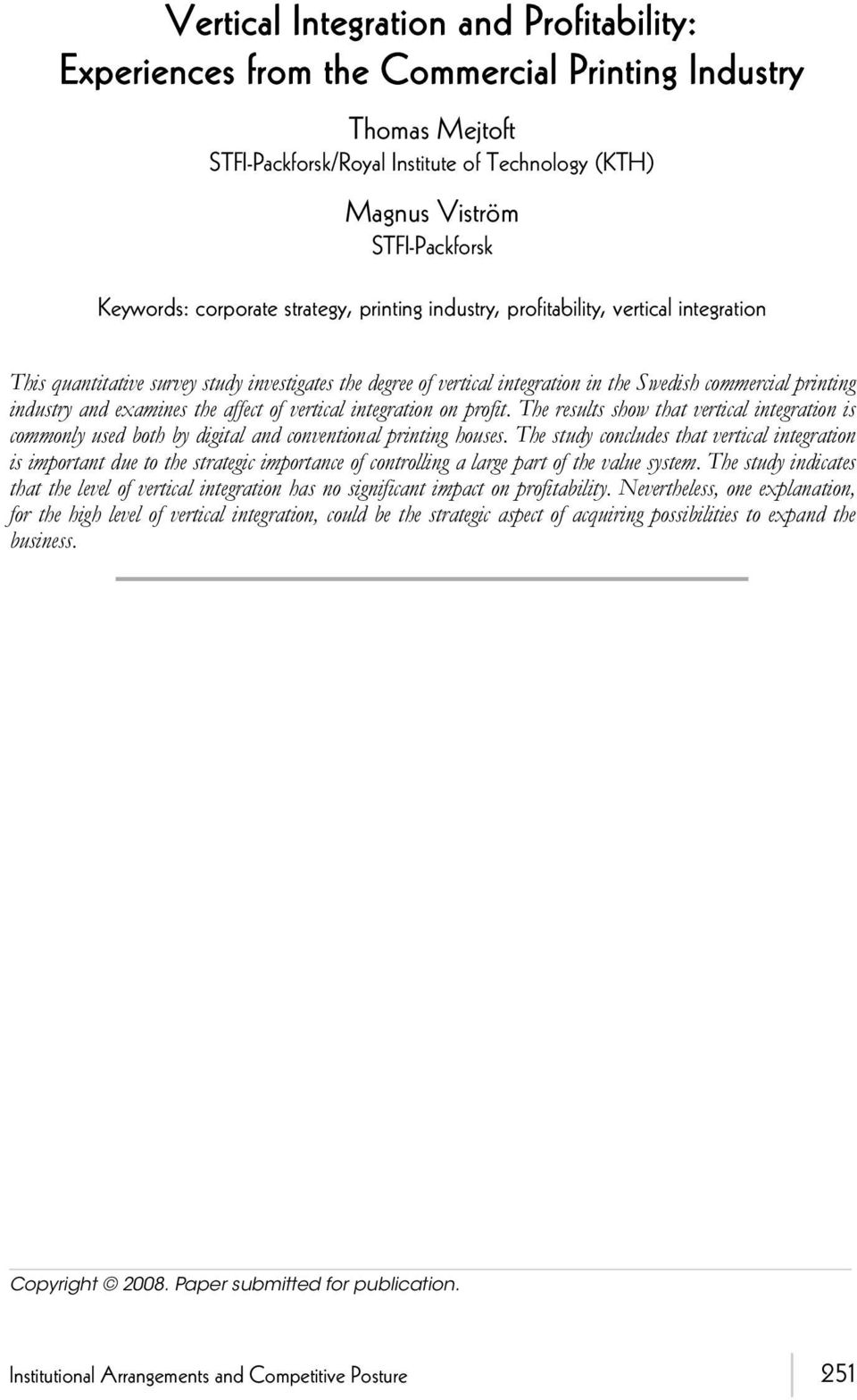 and examines the affect of vertical integration on profit. The results show that vertical integration is commonly used both by digital and conventional printing houses.