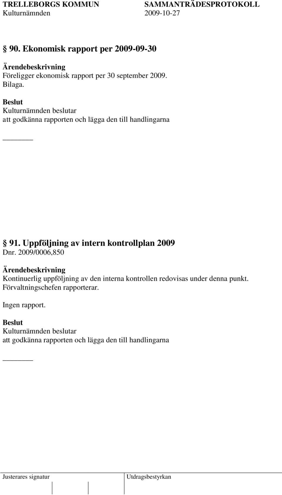 Uppföljning av intern kontrollplan 2009 Dnr.