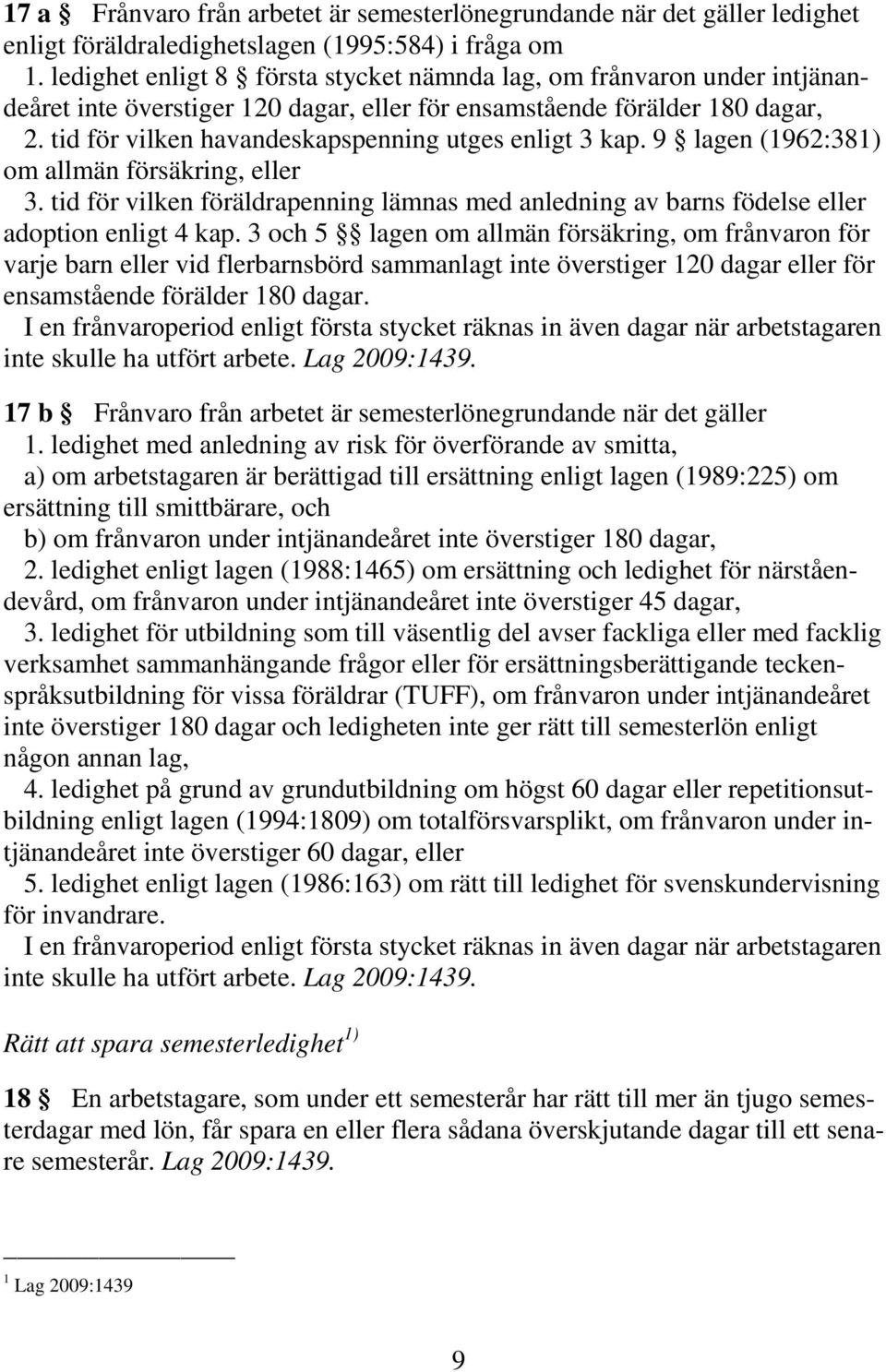 tid för vilken havandeskapspenning utges enligt 3 kap. 9 lagen (1962:381) om allmän försäkring, eller 3.