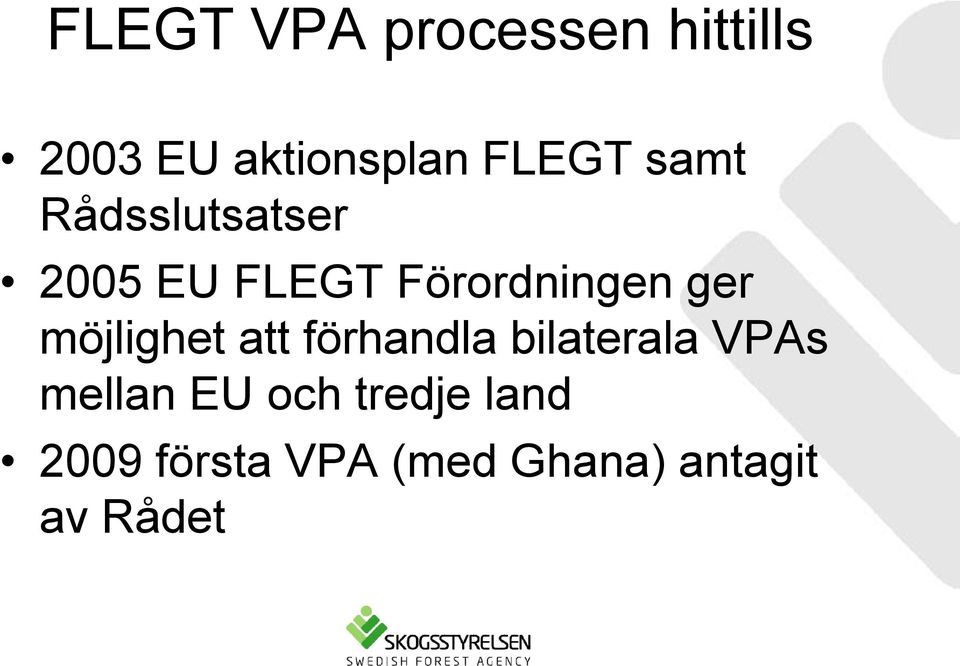 ger möjlighet att förhandla bilaterala VPAs mellan EU