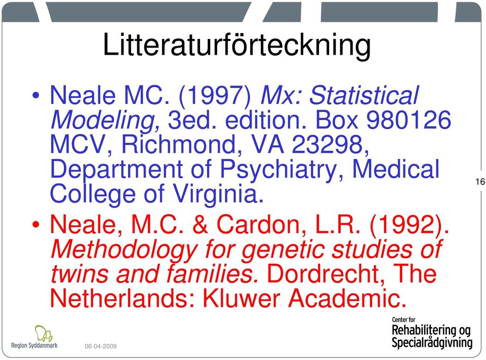 Box 980126 MCV, Richmond, VA 23298, Department of Psychiatry, Medical
