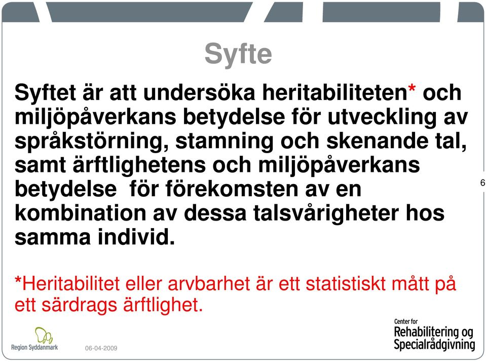 miljöpåverkans betydelse för förekomsten av en kombination av dessa talsvårigheter hos