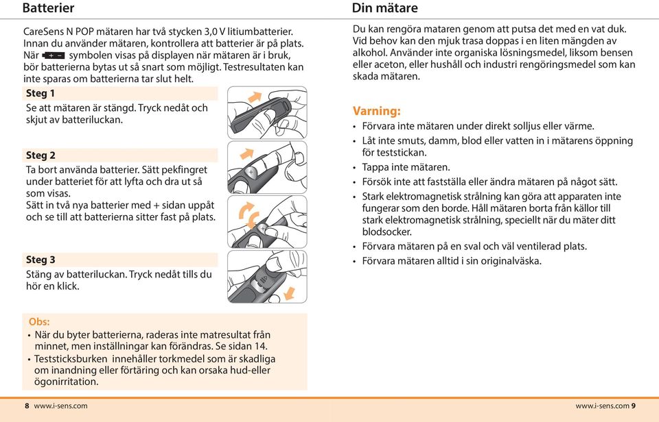 Tryck nedåt och skjut av batteriluckan. Steg 2 Ta bort använda batterier. Sätt pekfingret under batteriet för att lyfta och dra ut så som visas.