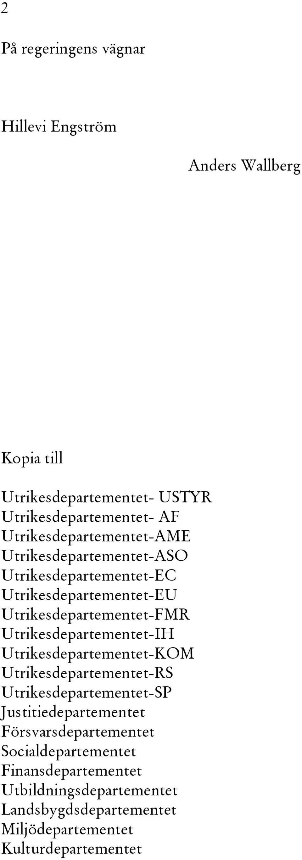Utrikesdepartementet-IH Utrikesdepartementet-KOM Utrikesdepartementet-RS Utrikesdepartementet-SP Justitiedepartementet