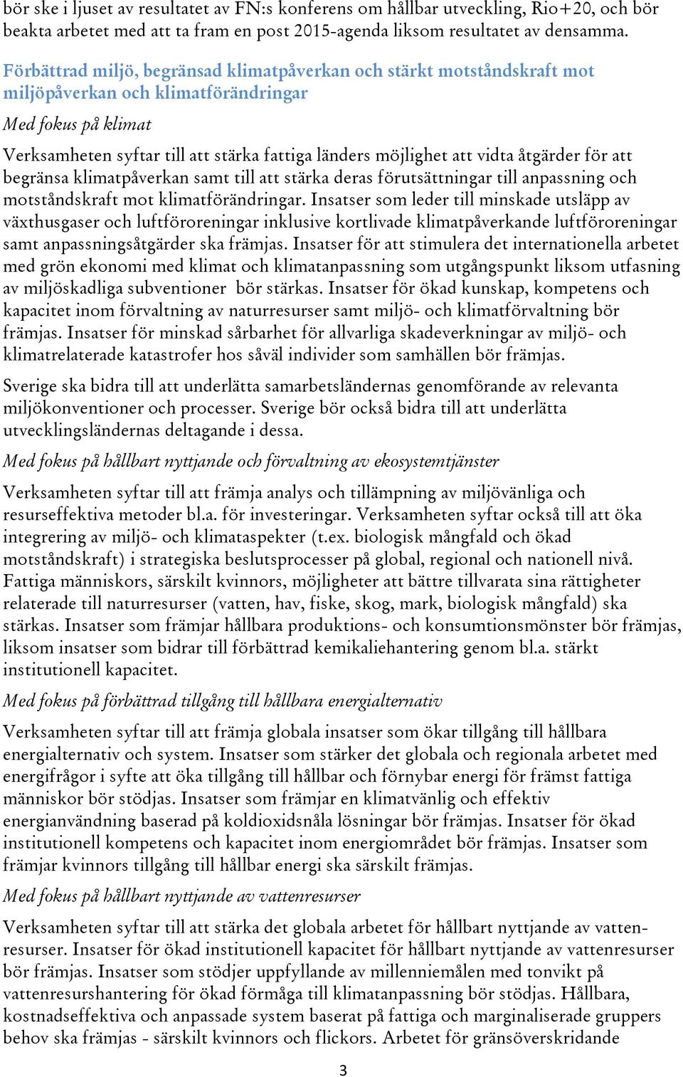 vidta åtgärder för att begränsa klimatpåverkan samt till att stärka deras förutsättningar till anpassning och motståndskraft mot klimatförändringar.