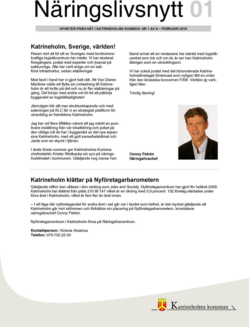 Att Van Dieren Maritime valde att flytta sin omlastning till Katrineholm är ett kvitto på det och nu är fler etableringar på gång.