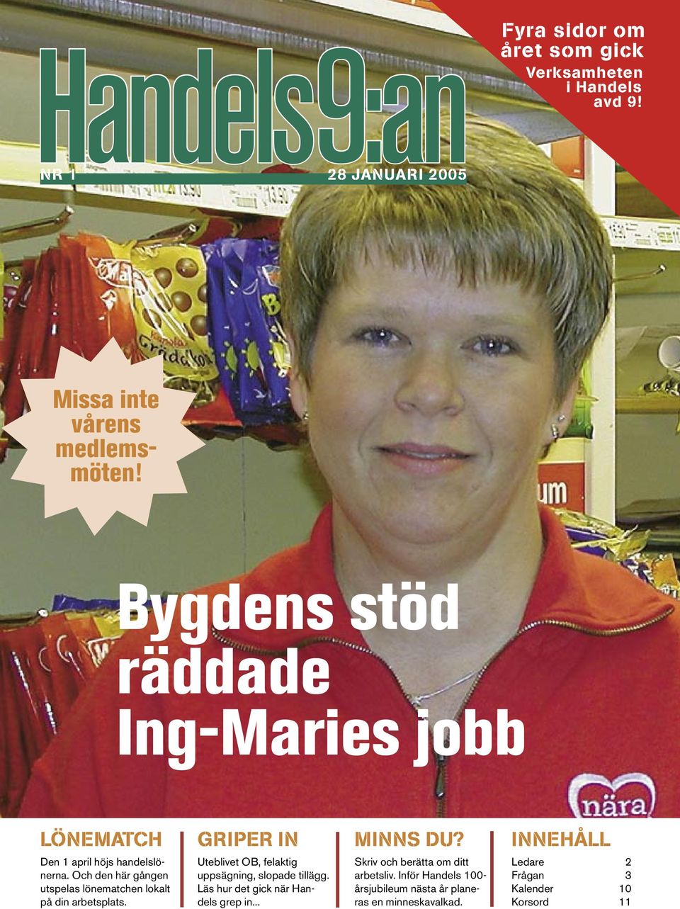 ch den här gången utspelas lönematchen lokalt på din arbetsplats. Uteblivet, felaktig uppsägning, slopade tillägg.