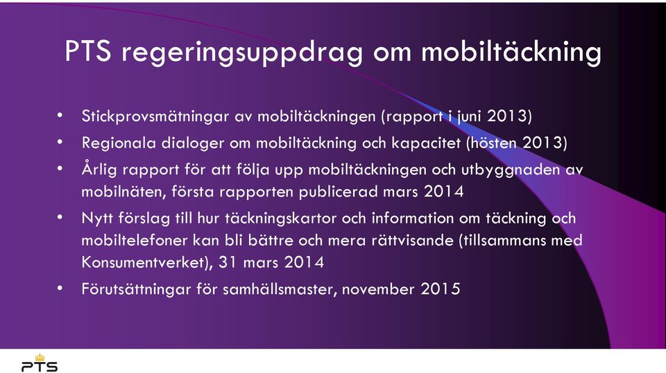 första rapporten publicerad mars 2014 Nytt förslag till hur täckningskartor och information om täckning och mobiltelefoner