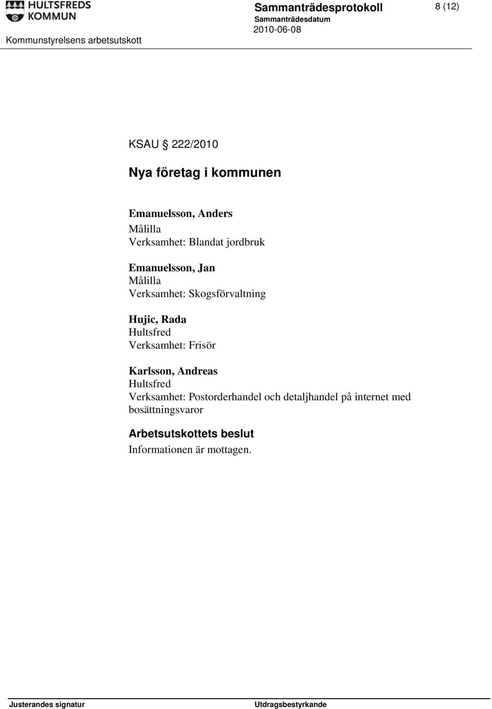 Rada Hultsfred Verksamhet: Frisör Karlsson, Andreas Hultsfred Verksamhet: Postorderhandel och