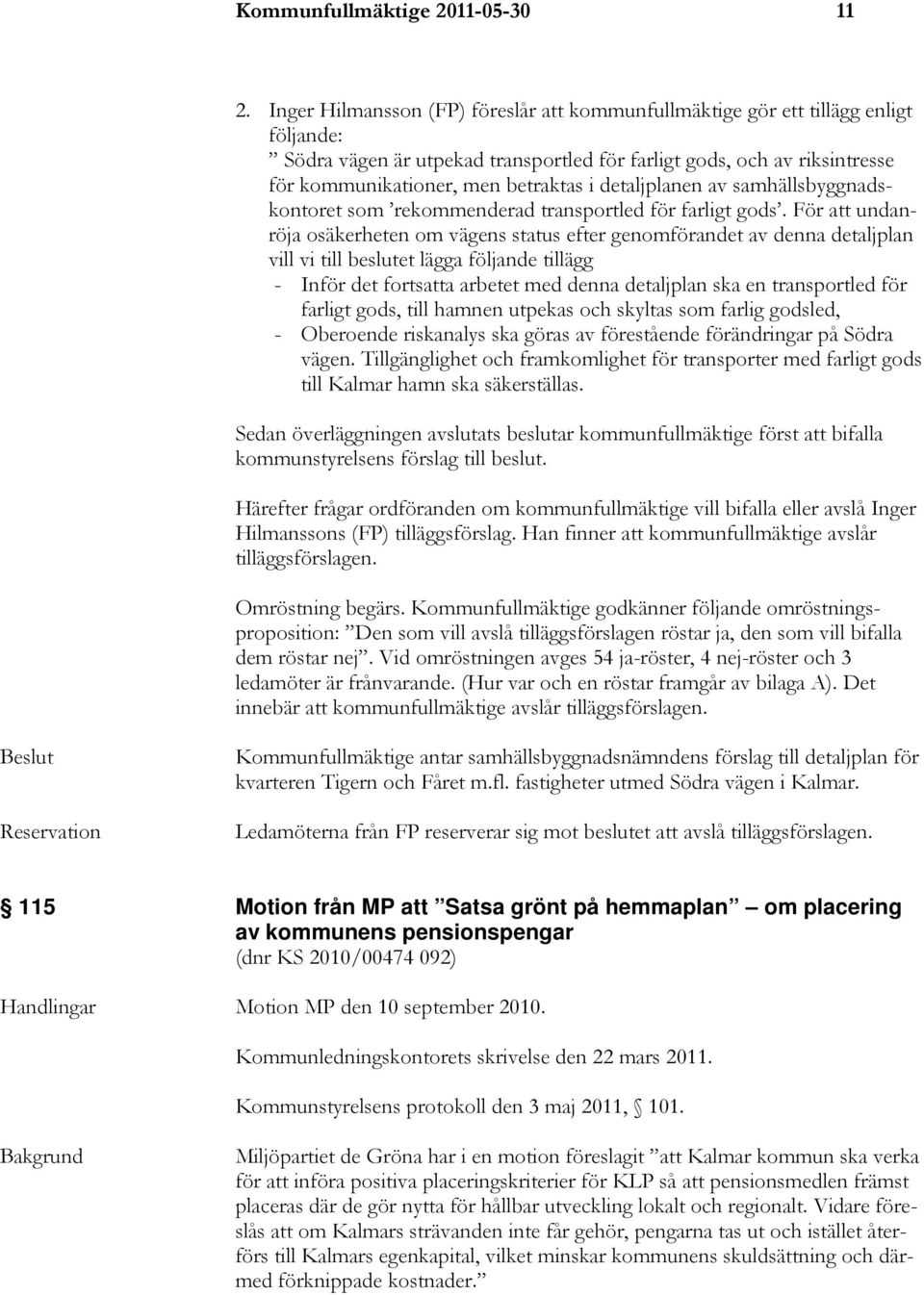 detaljplanen av samhällsbyggnadskontoret som rekommenderad transportled för farligt gods.