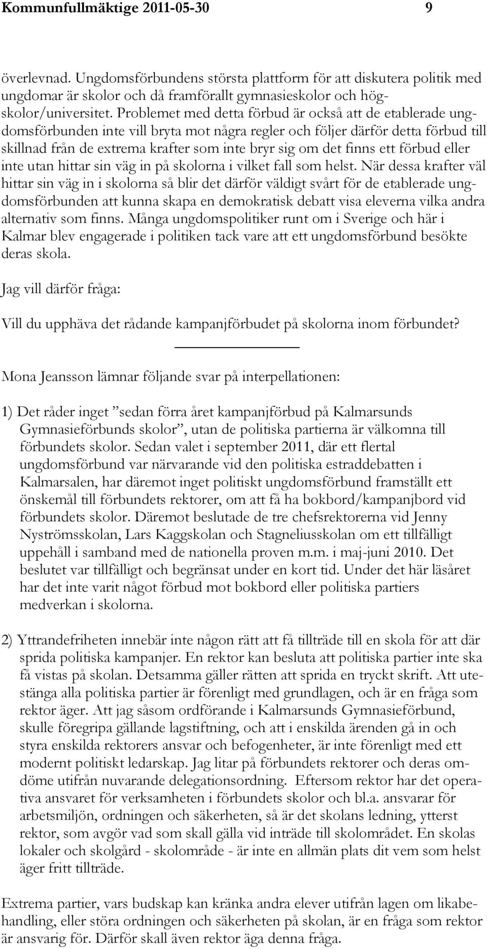 finns ett förbud eller inte utan hittar sin väg in på skolorna i vilket fall som helst.