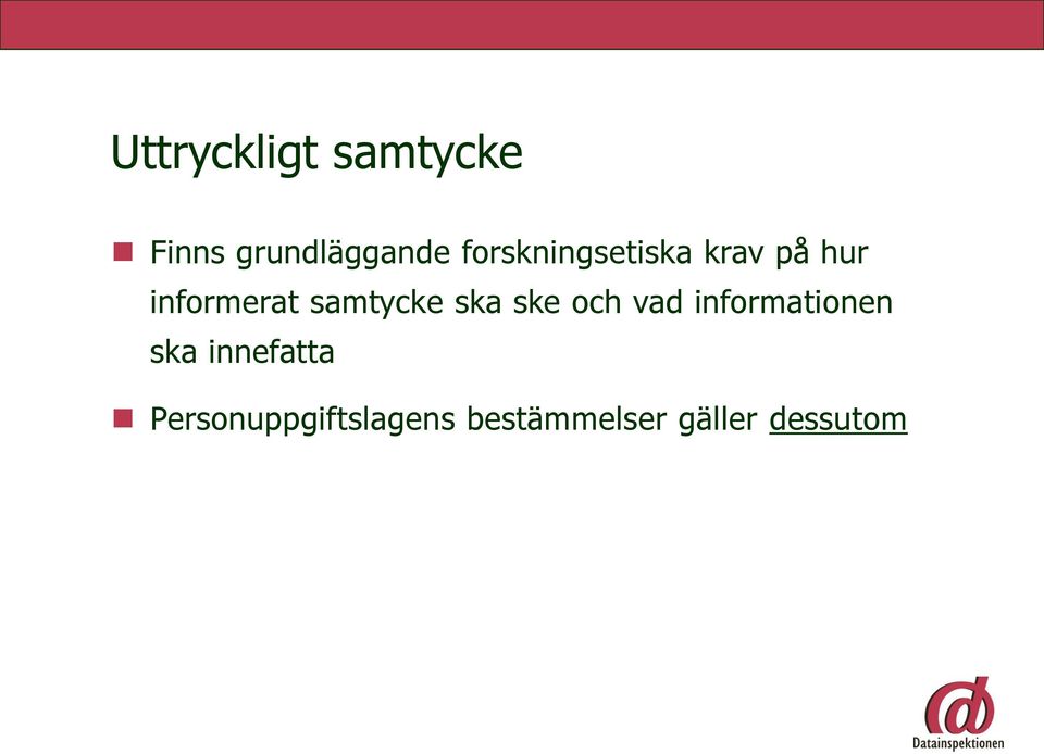 samtycke ska ske och vad informationen ska