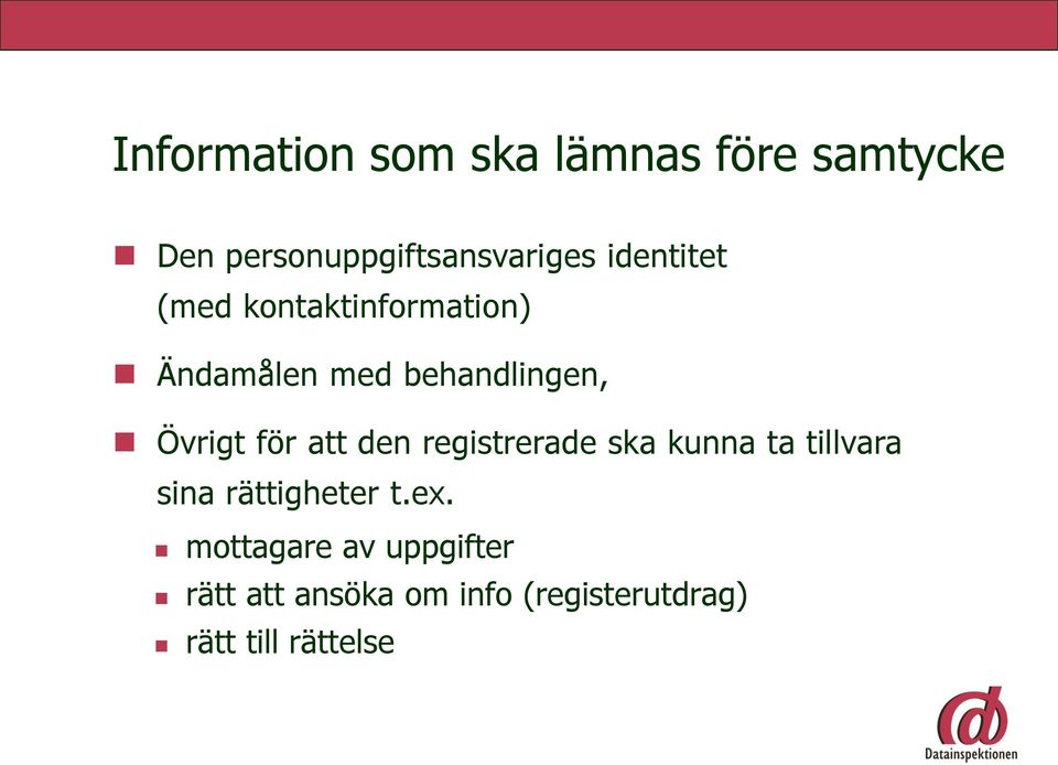 för att den registrerade ska kunna ta tillvara sina rättigheter t.ex.