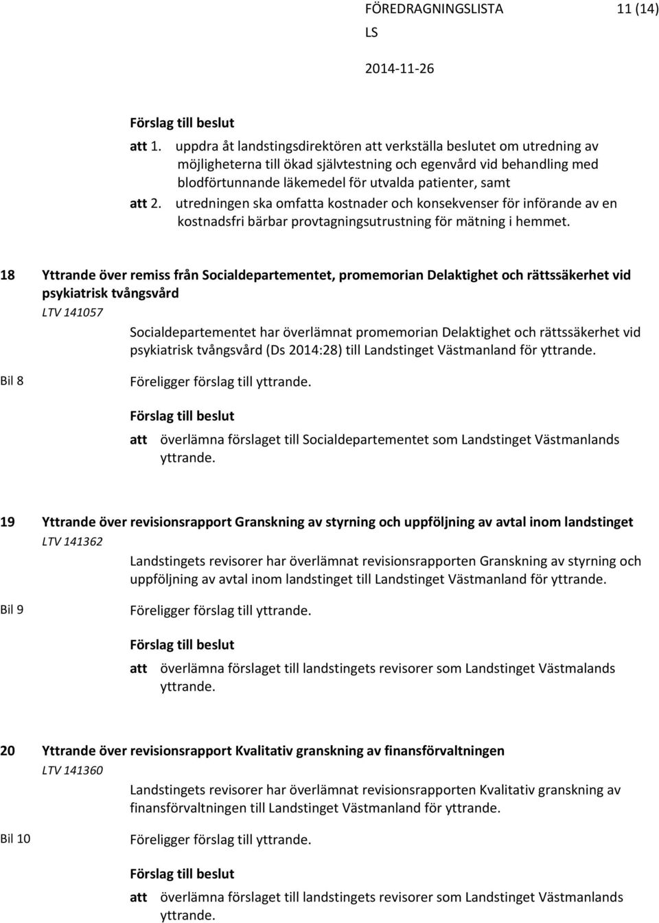 2. utredningen ska omfatta kostnader och konsekvenser för införande av en kostnadsfri bärbar provtagningsutrustning för mätning i hemmet.