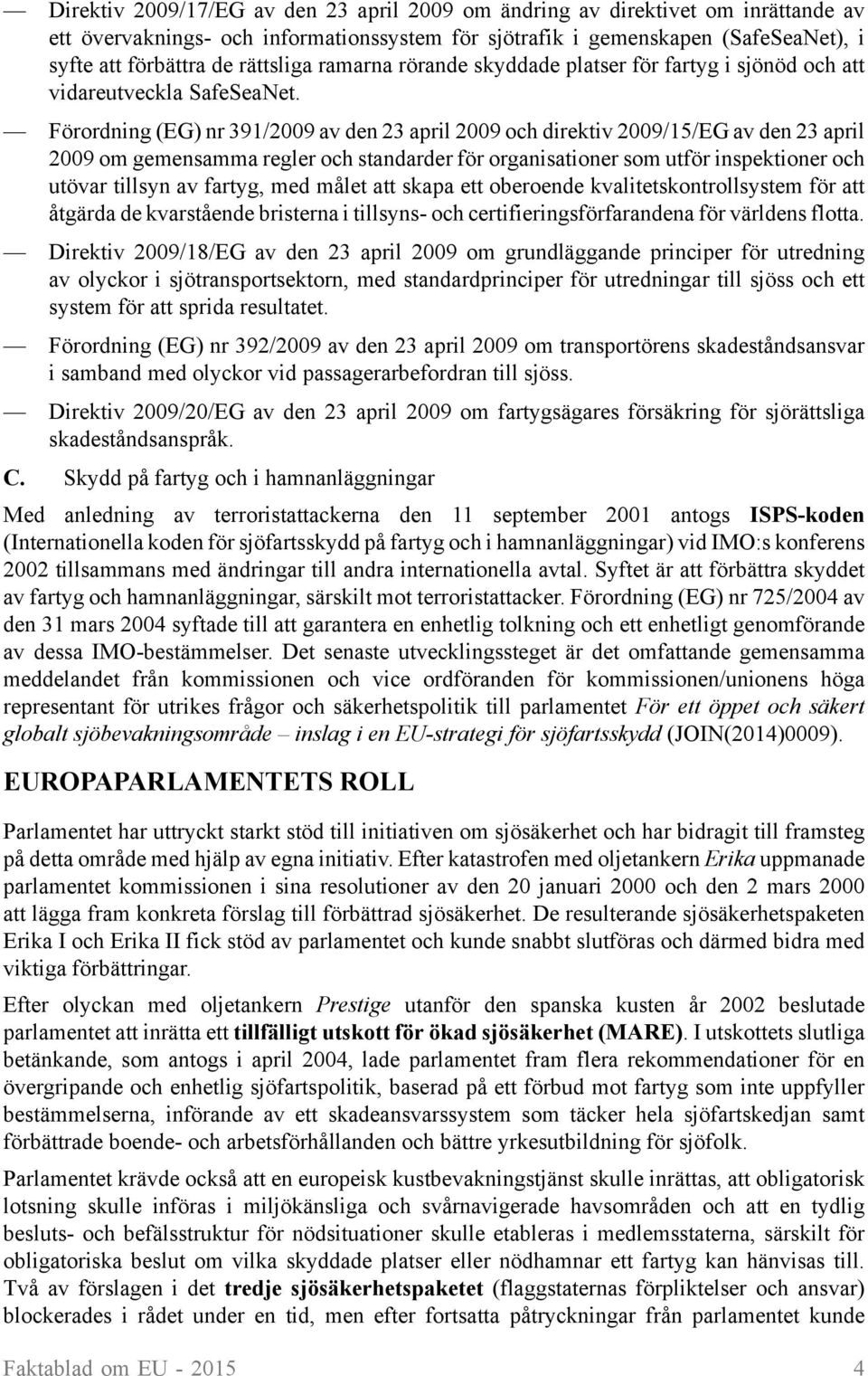 Förordning (EG) nr 391/2009 av den 23 april 2009 och direktiv 2009/15/EG av den 23 april 2009 om gemensamma regler och standarder för organisationer som utför inspektioner och utövar tillsyn av