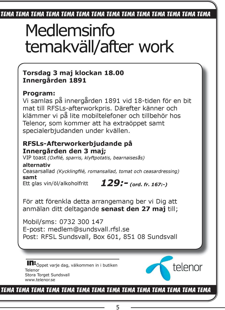 Därefter känner och klämmer vi på lite mobiltelefoner och tillbehör hos Telenor, som kommer att ha extraöppet samt specialerbjudanden under kvällen.