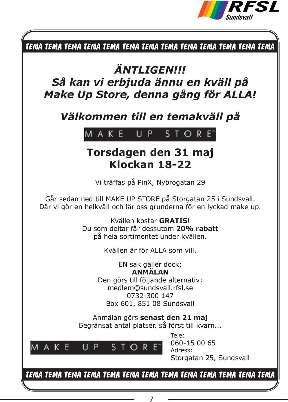 Där vi gör en helkväll och lär oss grunderna för en lyckad make up. Kvällen kostar GRATIS! Du som deltar får dessutom 20% rabatt på hela sortimentet under kvällen. Kvällen är för ALLA som vill.