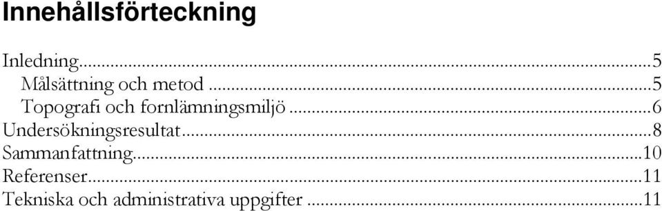 .. 5 Topografi och fornlämningsmiljö.