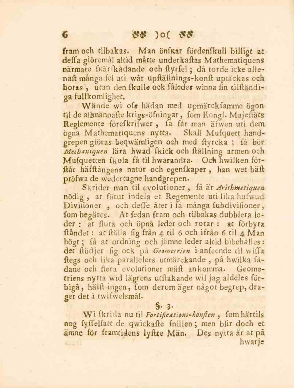 Wände wi of* hädan med upmärckfamme ögon tji de alimännafte krigs-öfningar, fom Kongl. Majeftäts Reglemente förefkrifwer, fä får man äfwen uti dem ögna Mathematiquens nytta.