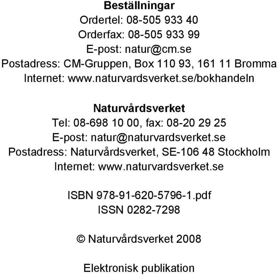 se/bokhandeln Naturvårdsverket Tel: 8-698 1, fax: 8-2 29 25 E-post: natur@naturvardsverket.