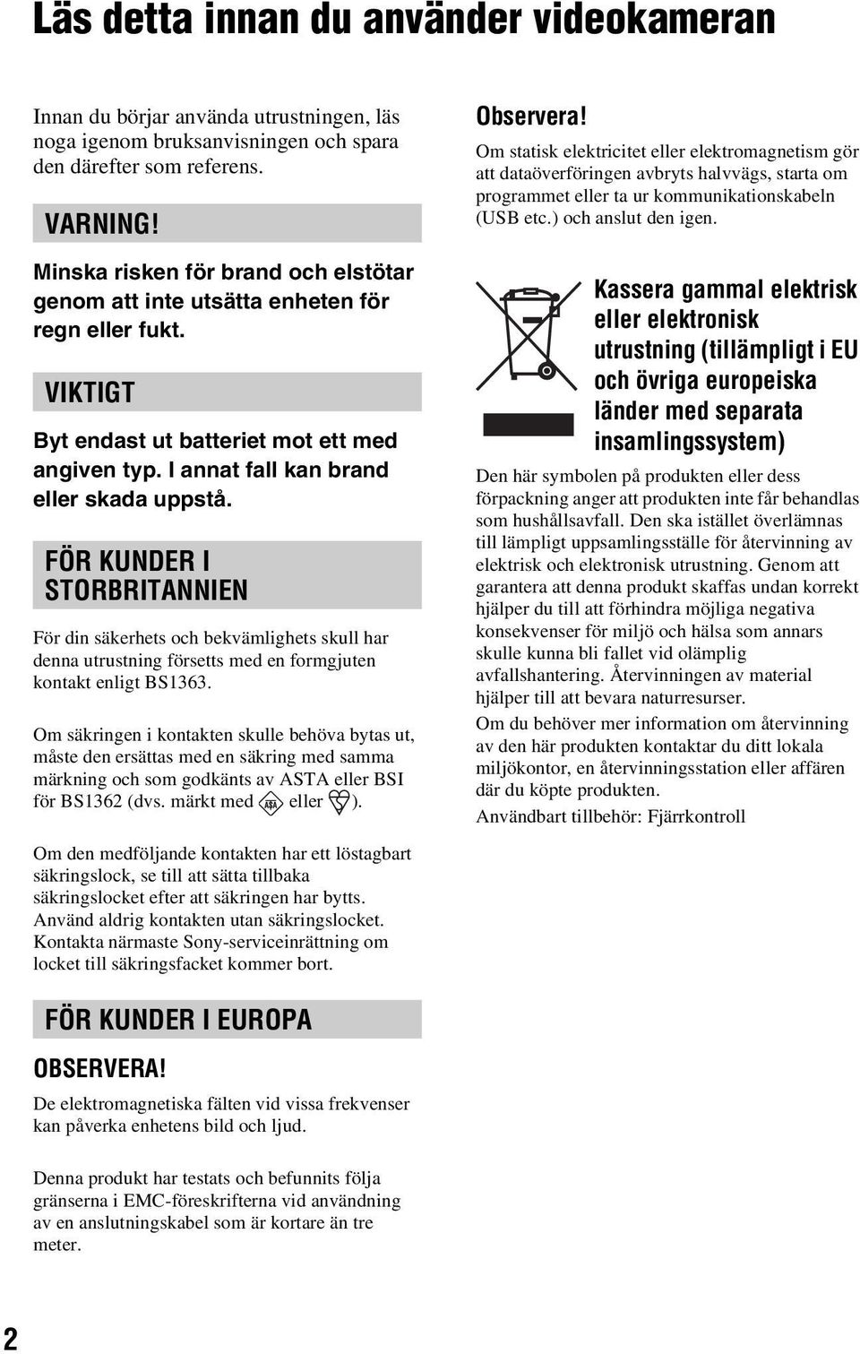 FÖR KUNDER I STORBRITANNIEN För din säkerhets och bekvämlighets skull har denna utrustning försetts med en formgjuten kontakt enligt BS1363.