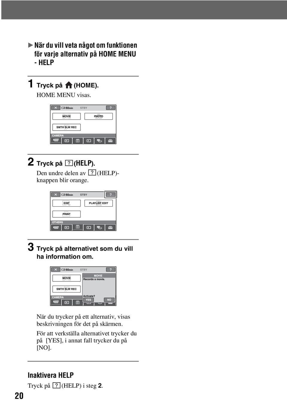 3 Tryck på alternativet som du vill ha information om.