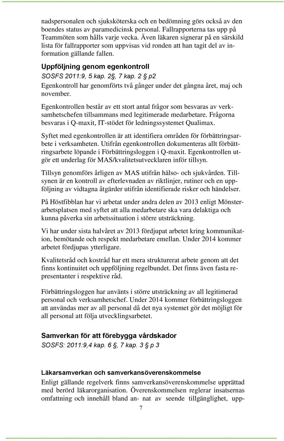 2 p2 Egenkontroll har genomförts två gånger under det gångna året, maj och november.