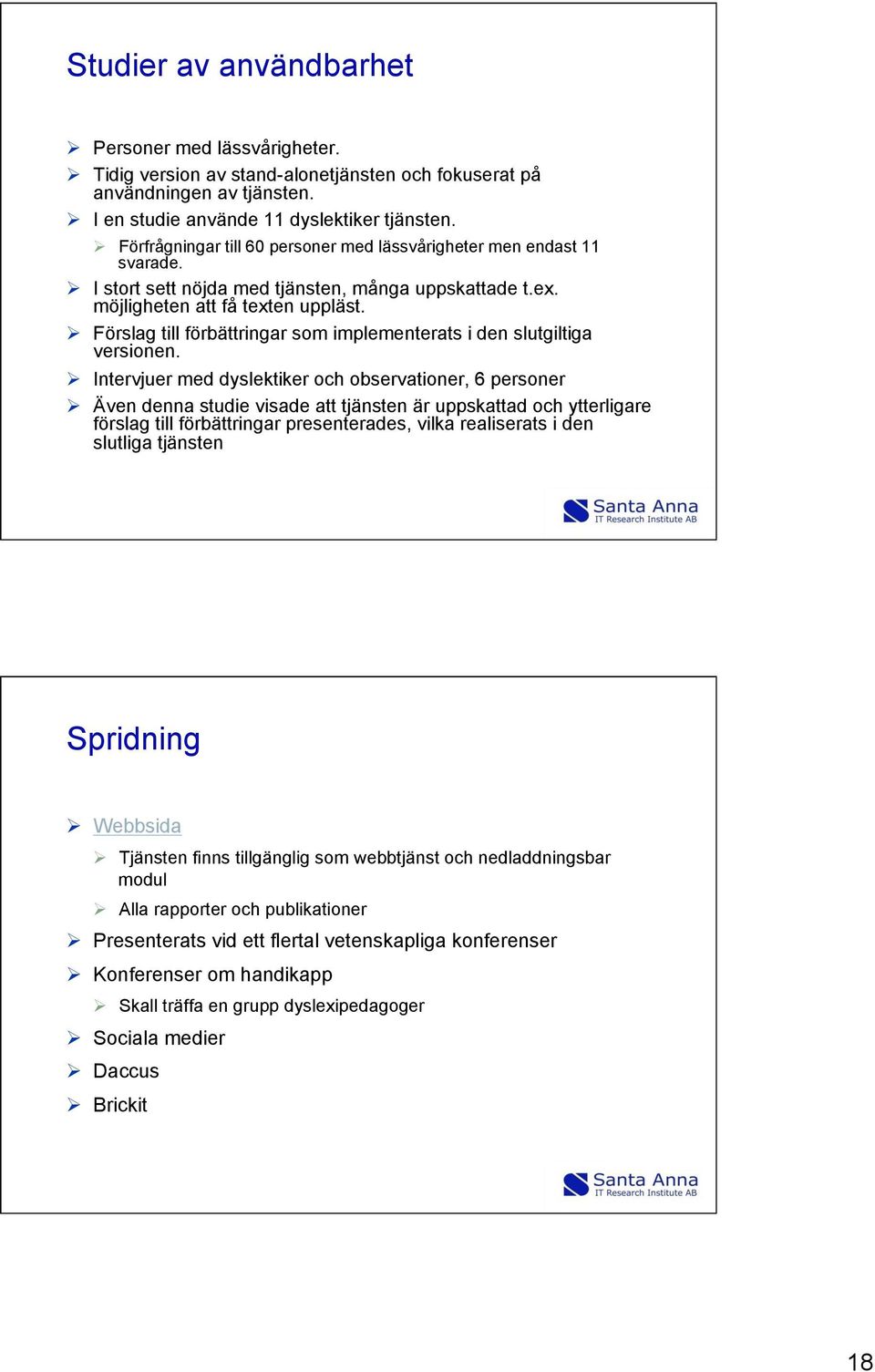 Ø Förslag till förbättringar som implementerats i den slutgiltiga versionen.