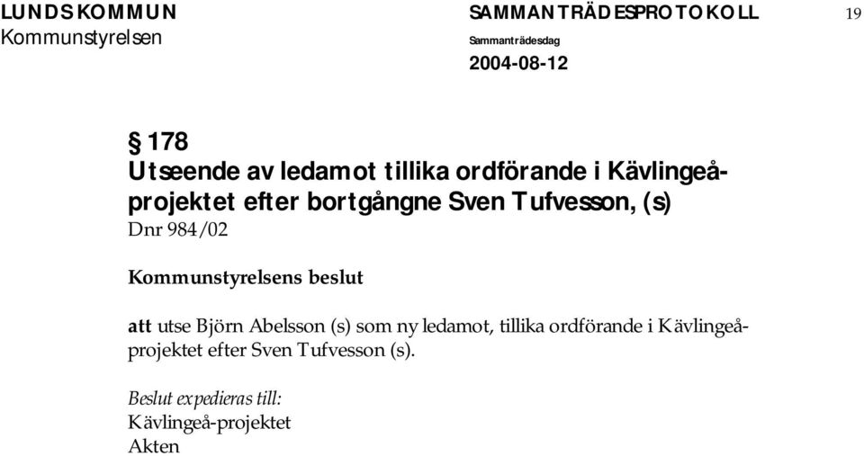 Dnr 984/02 s beslut att utse Björn Abelsson (s) som ny ledamot, tillika