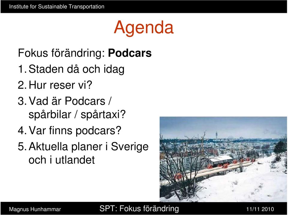 Vad är Podcars / spårbilar / spårtaxi? 4.