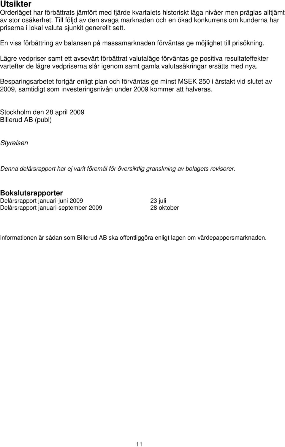 En viss förbättring av balansen på massamarknaden förväntas ge möjlighet till prisökning.