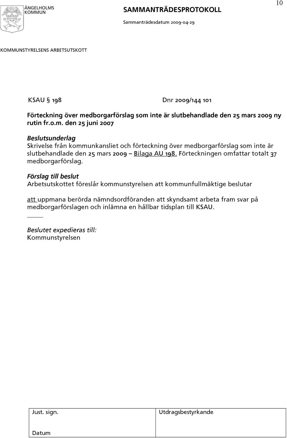 inte är slutbehandlade den 25 ma