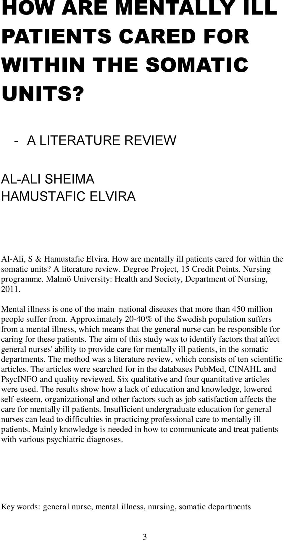 Malmö University: Health and Society, Department of Nursing, 2011. Mental illness is one of the main national diseases that more than 450 million people suffer from.