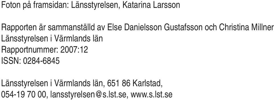 Länsstyrelsen i Värmlands län Rapportnummer: 2007:12 ISSN: 0284-6845