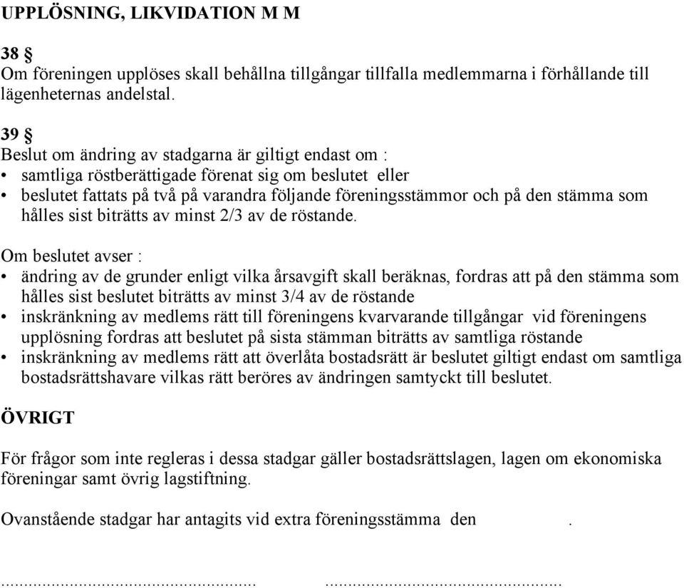 hålles sist biträtts av minst 2/3 av de röstande.