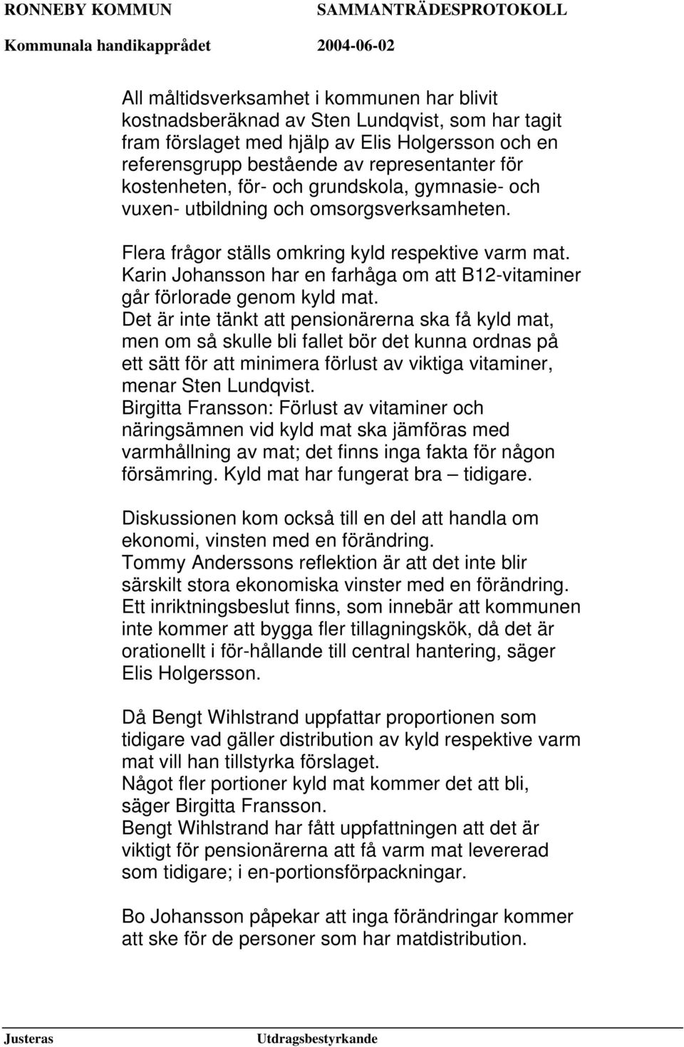 Karin Johansson har en farhåga om att B12-vitaminer går förlorade genom kyld mat.
