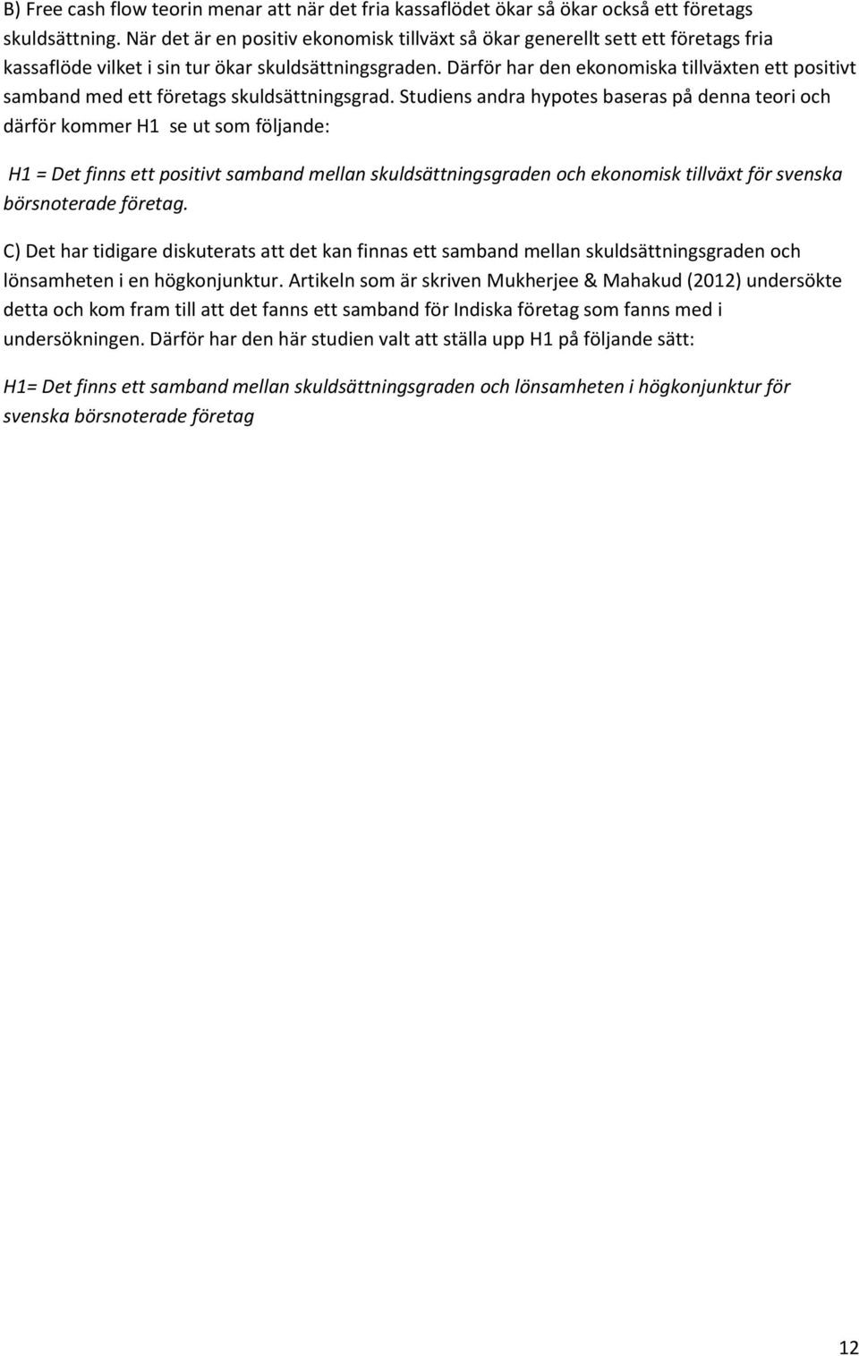 Därför har den ekonomiska tillväxten ett positivt samband med ett företags skuldsättningsgrad.