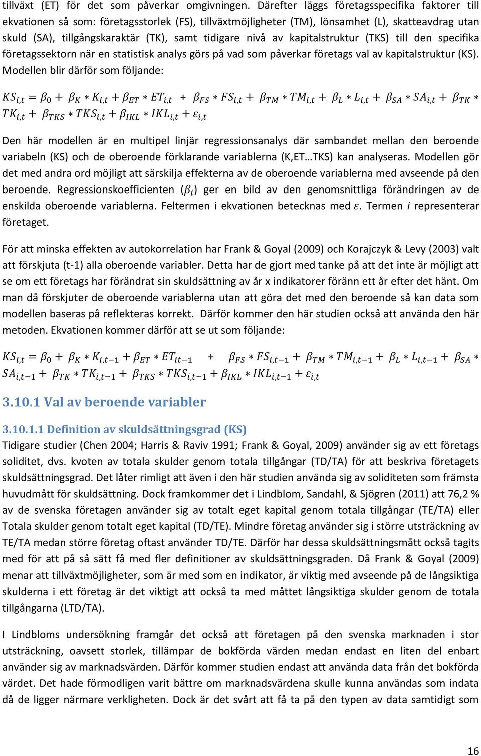 nivå av kapitalstruktur (TKS) till den specifika företagssektorn när en statistisk analys görs på vad som påverkar företags val av kapitalstruktur (KS).