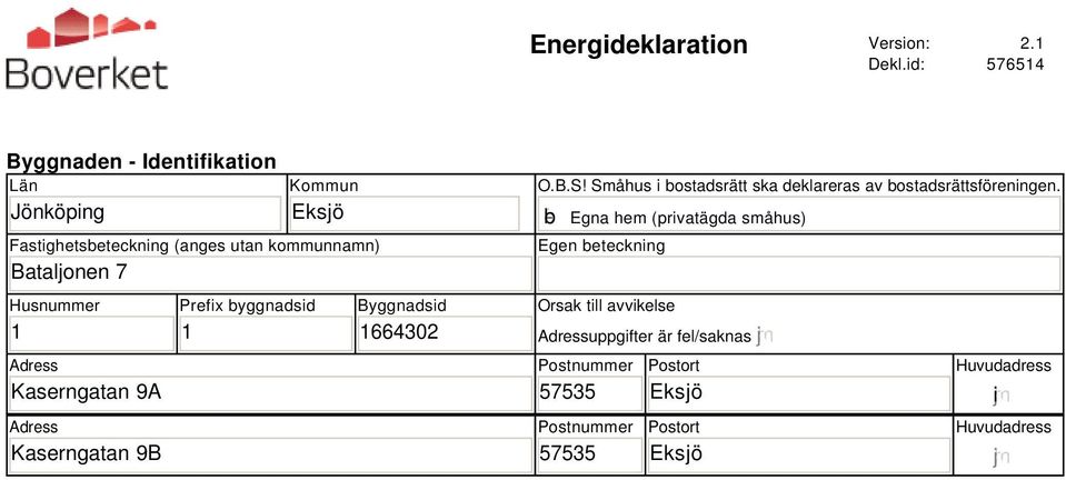 Husnummer 1 Adress Kaserngatan 9A Adress Kaserngatan 9B Prefix byggnadsid 1 Byggnadsid 14302 O.B.S!