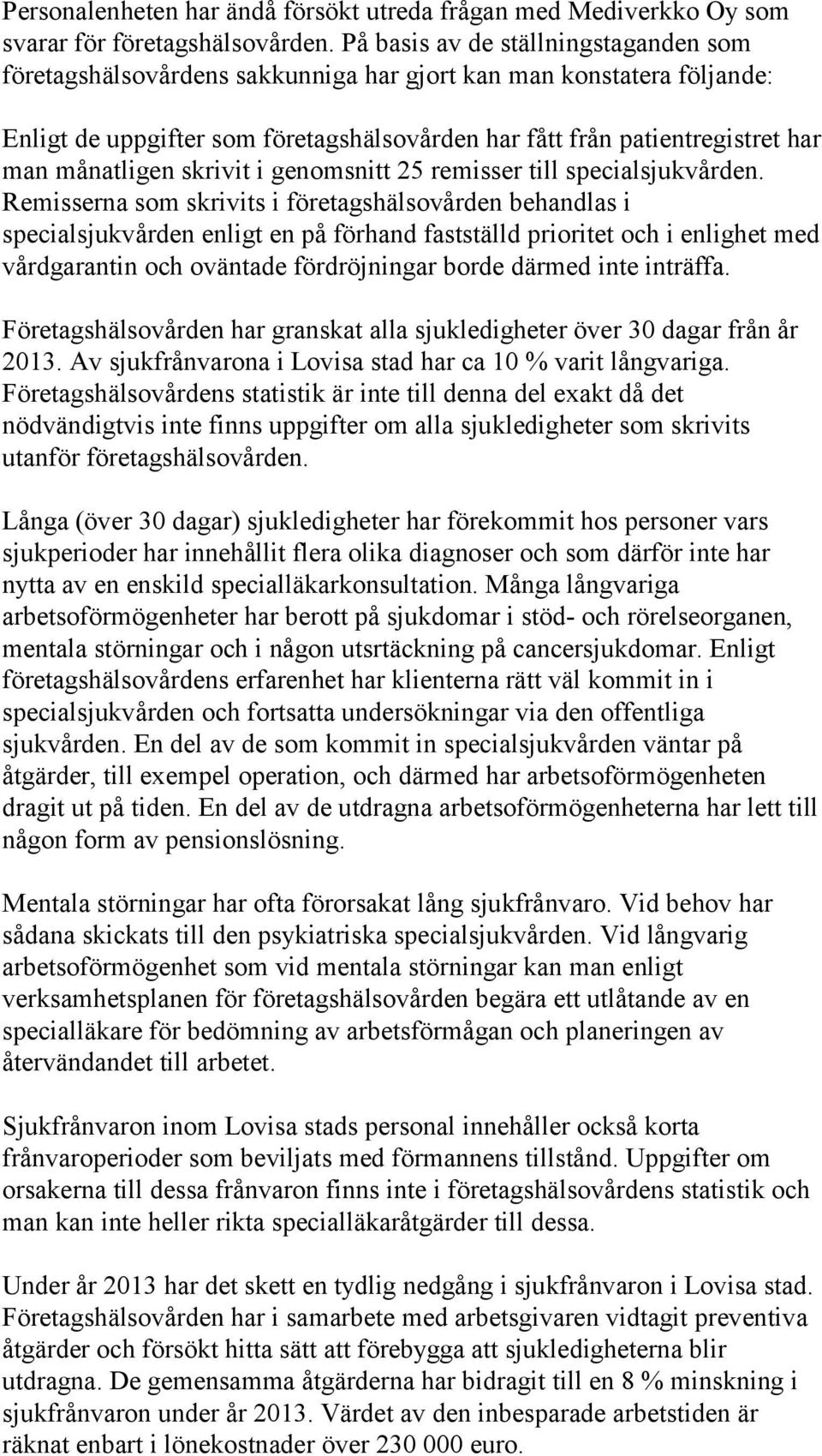 månatligen skrivit i genomsnitt 25 remisser till specialsjukvården.