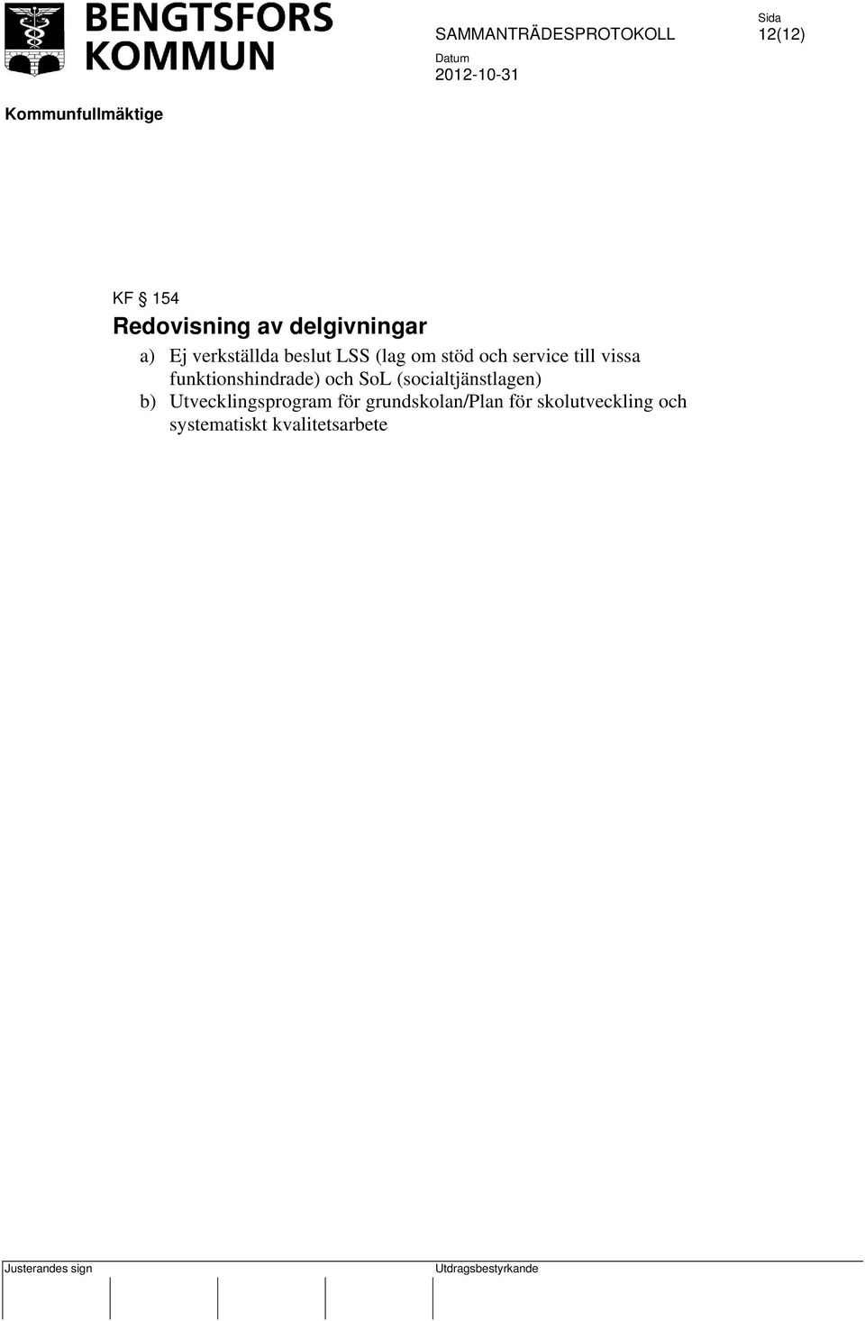 funktionshindrade) och SoL (socialtjänstlagen) b)