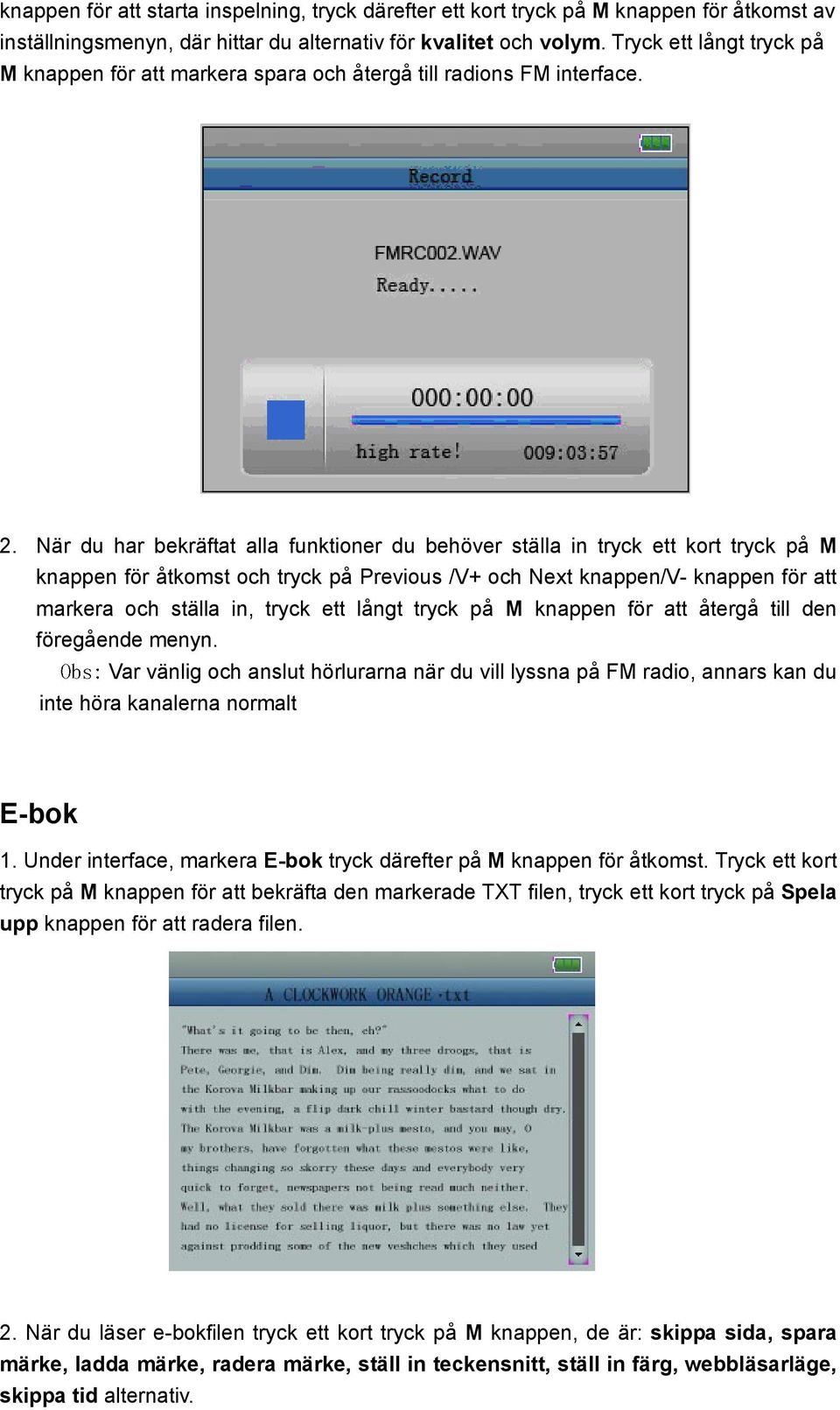 När du har bekräftat alla funktioner du behöver ställa in tryck ett kort tryck på M knappen för åtkomst och tryck på Previous /V+ och Next knappen/v- knappen för att markera och ställa in, tryck ett