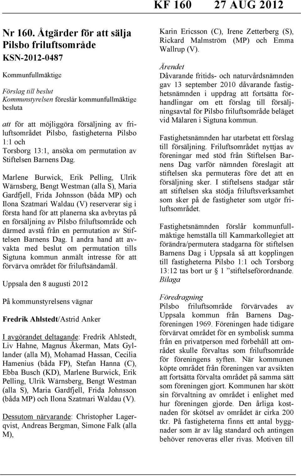 friluftsområdet Pilsbo, fastigheterna Pilsbo 1:1 och Torsborg 13:1, ansöka om permutation av Stiftelsen Barnens Dag.