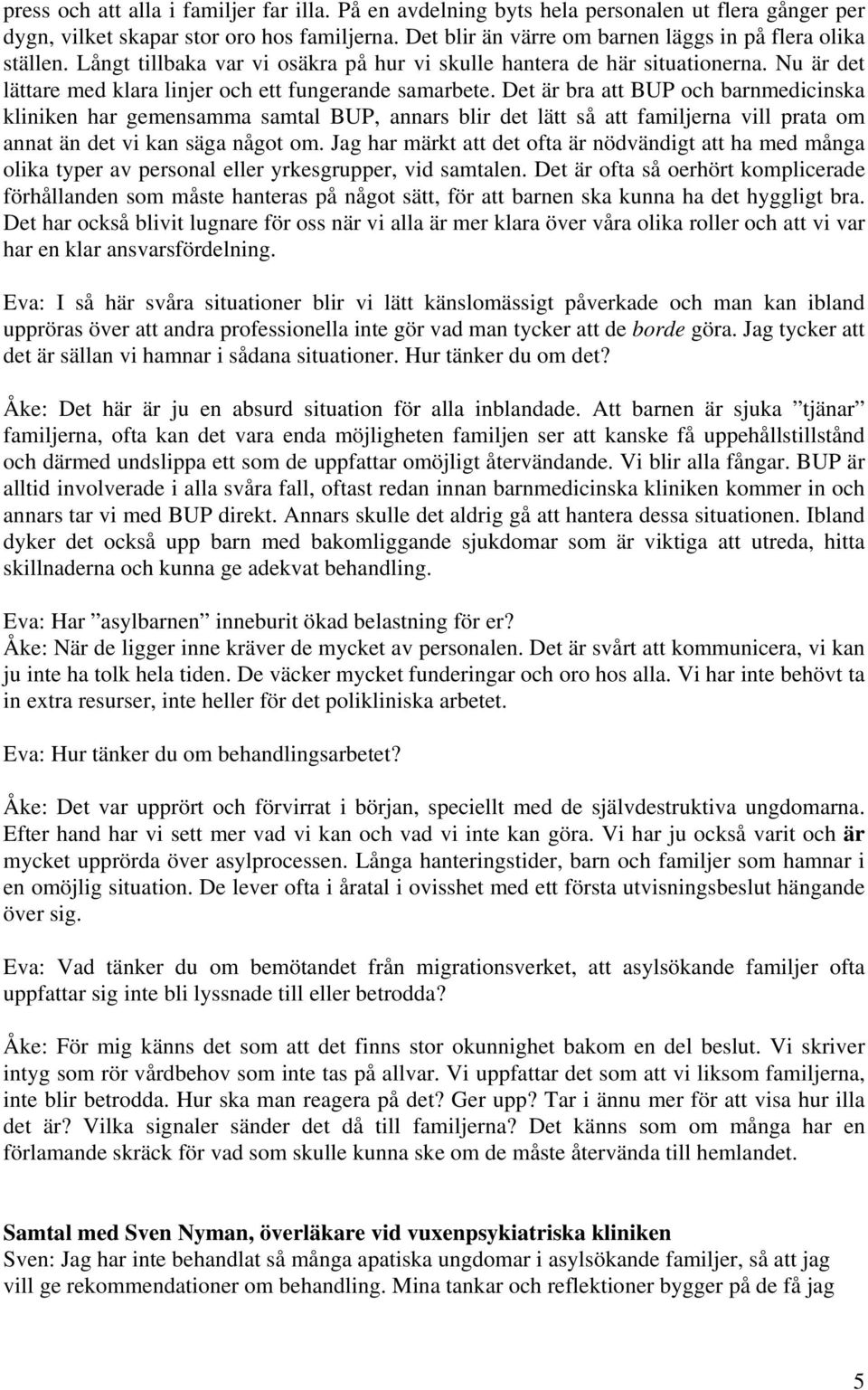 Nu är det lättare med klara linjer och ett fungerande samarbete.
