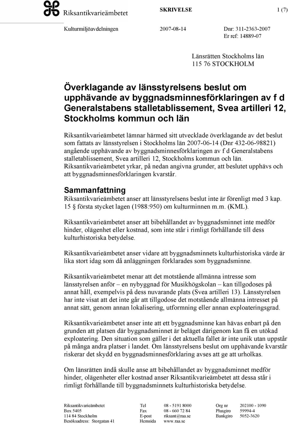 angående upphävande av byggnadsminnesförklaringen av f d Generalstabens stalletablissement, Svea artilleri 12, Stockholms kommun och län.