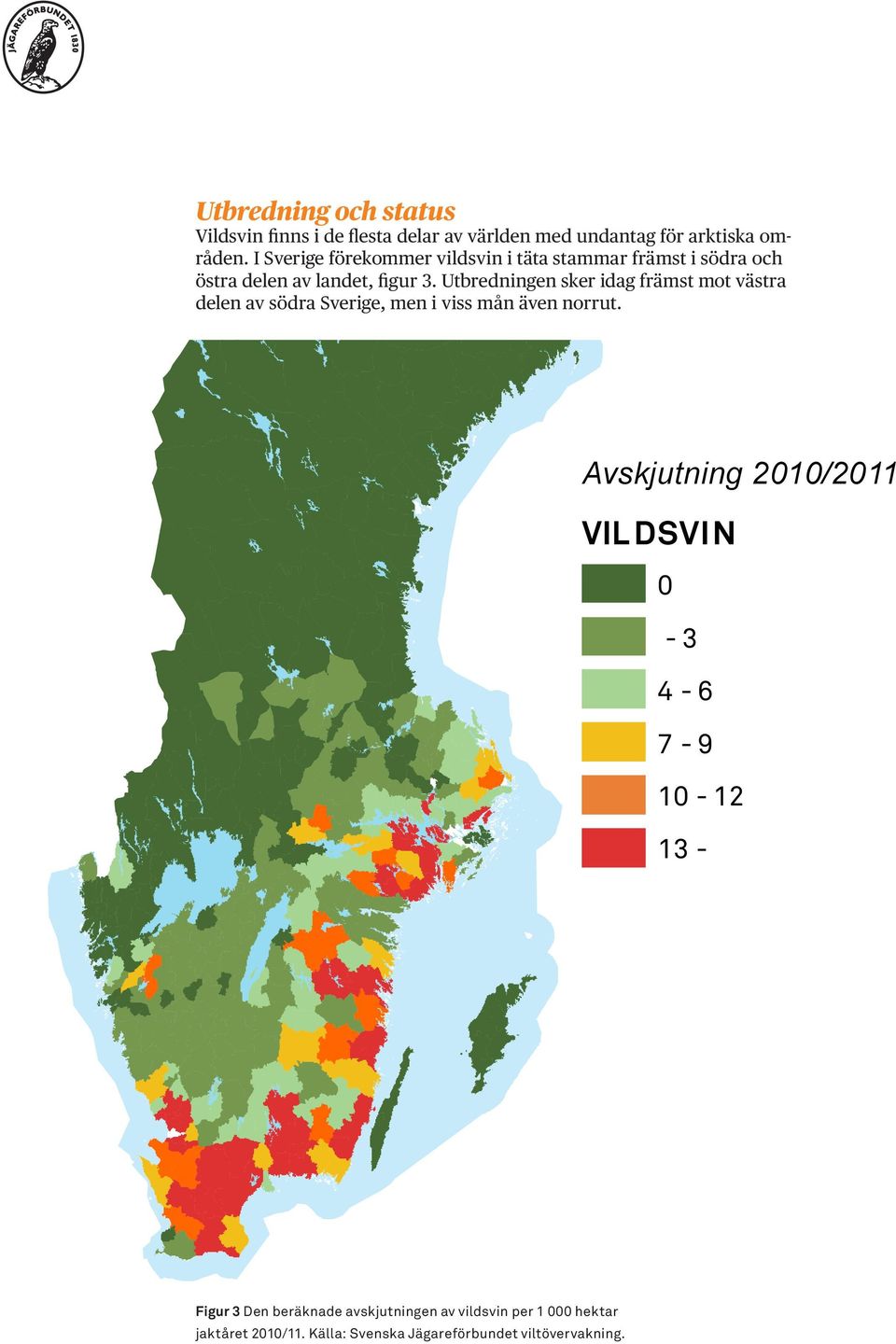 Utbredningen sker idag främst mot västra delen av södra Sverige, men i viss mån även norrut.