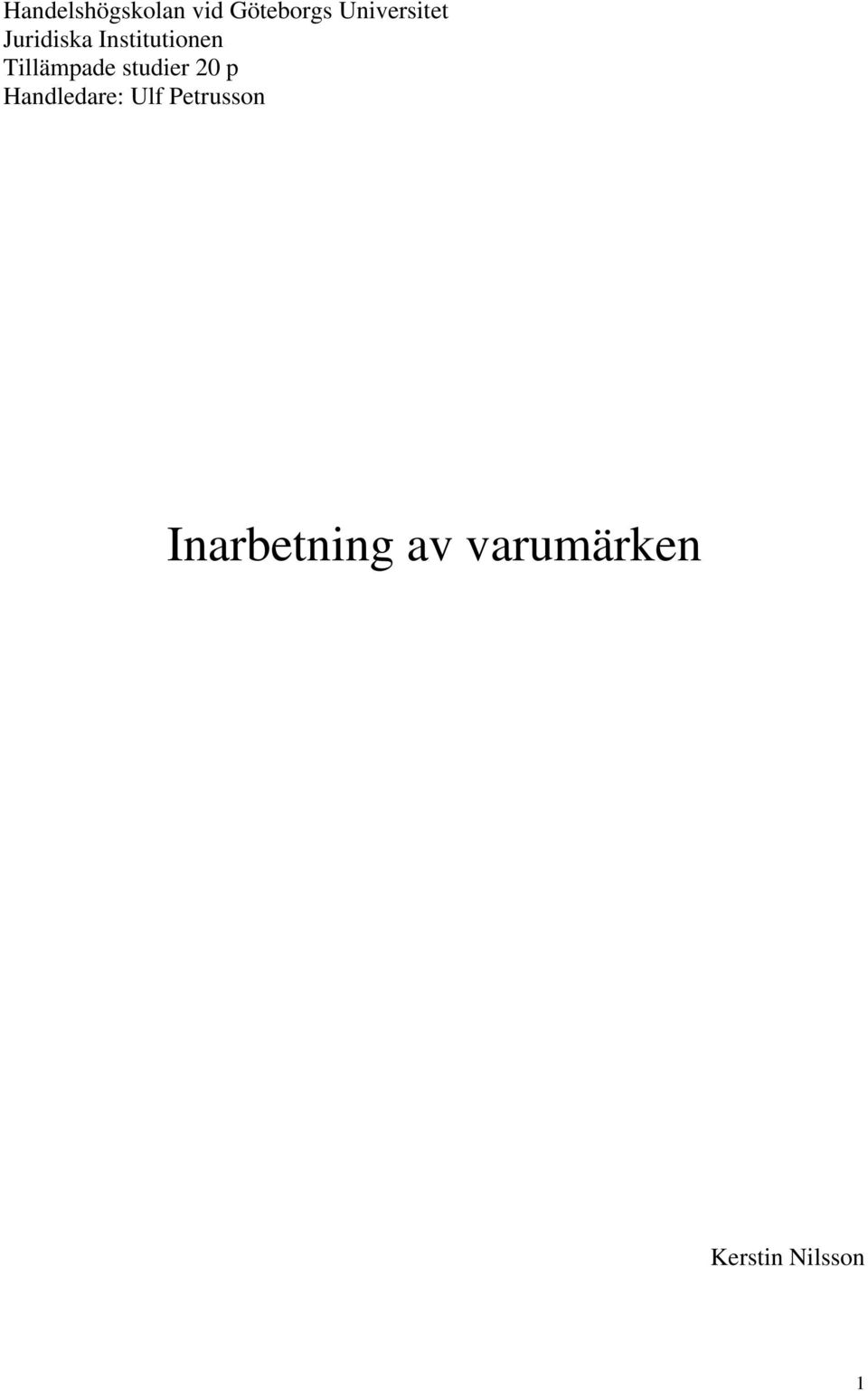 Tillämpade studier 20 p Handledare: Ulf
