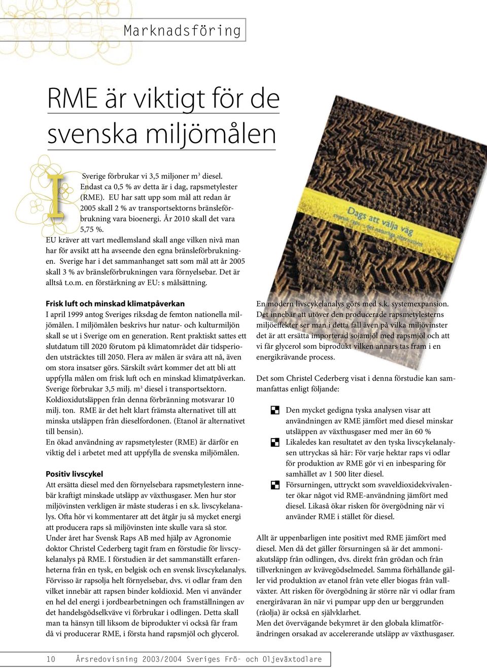 EU kräver att vart medlemsland skall ange vilken nivå man har för avsikt att ha avseende den egna bränsleförbrukningen.