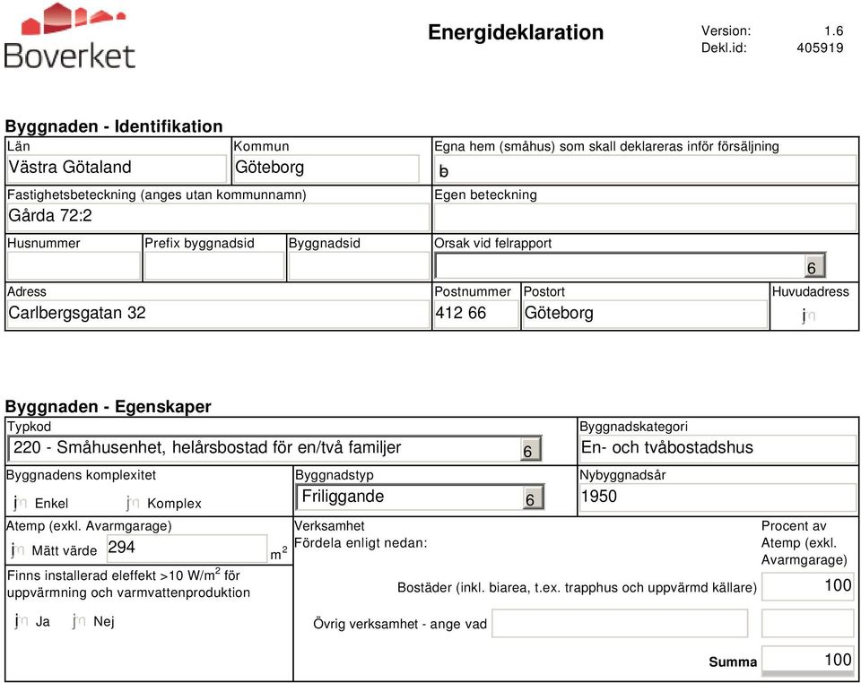 beteckning Husnummer Prefix byggnadsid Byggnadsid Orsak vid felrapport Adress Carlbergsgatan 32 Postnummer 412 66 Postort Göteborg 6 Huvudadress i Byggnaden - Egenskaper Typkod 220 - Småhusenhet,