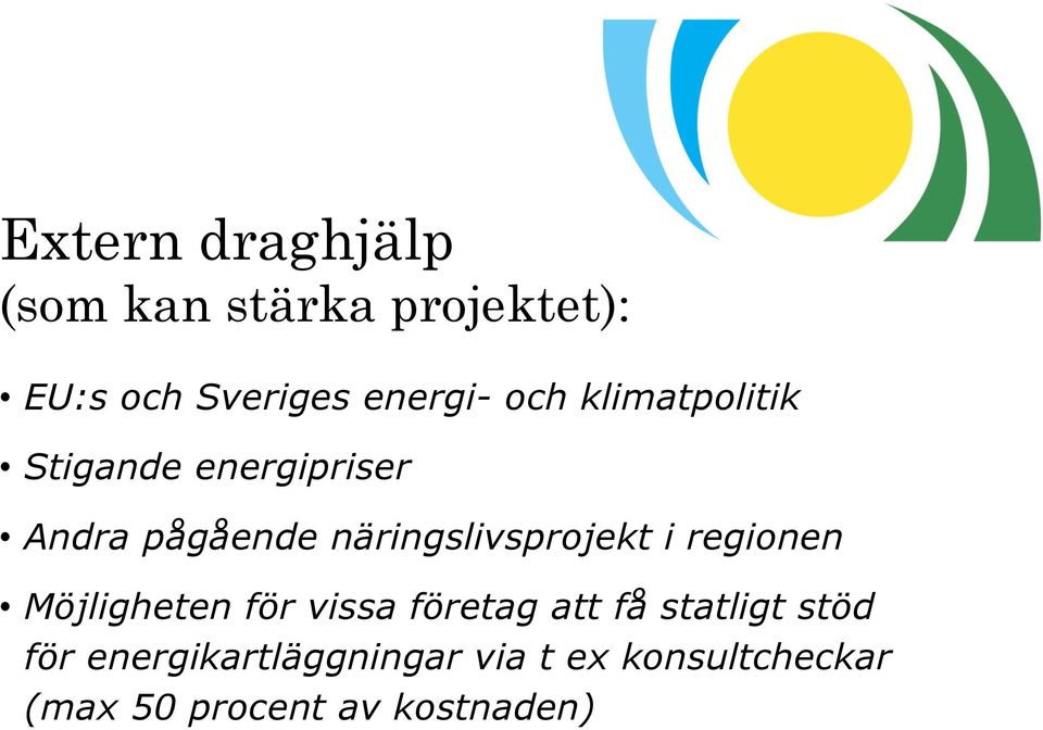 näringslivsprojekt i regionen Möjligheten för vissa företag att få